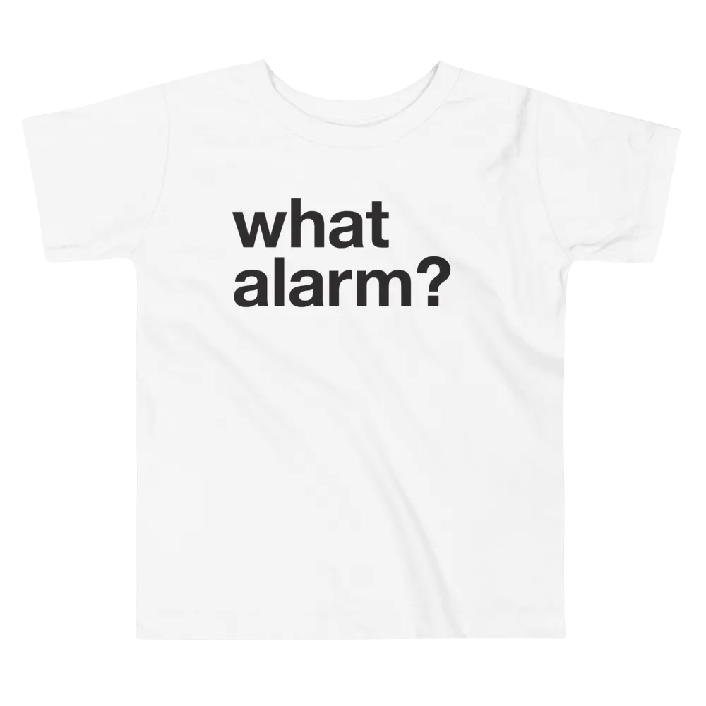 what alarm? - Kids (2T-5T) T-Shirt